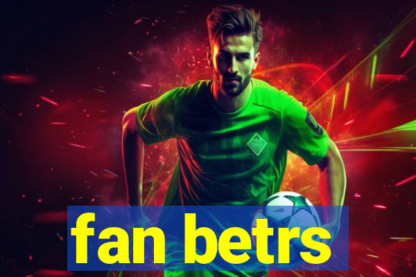 fan betrs